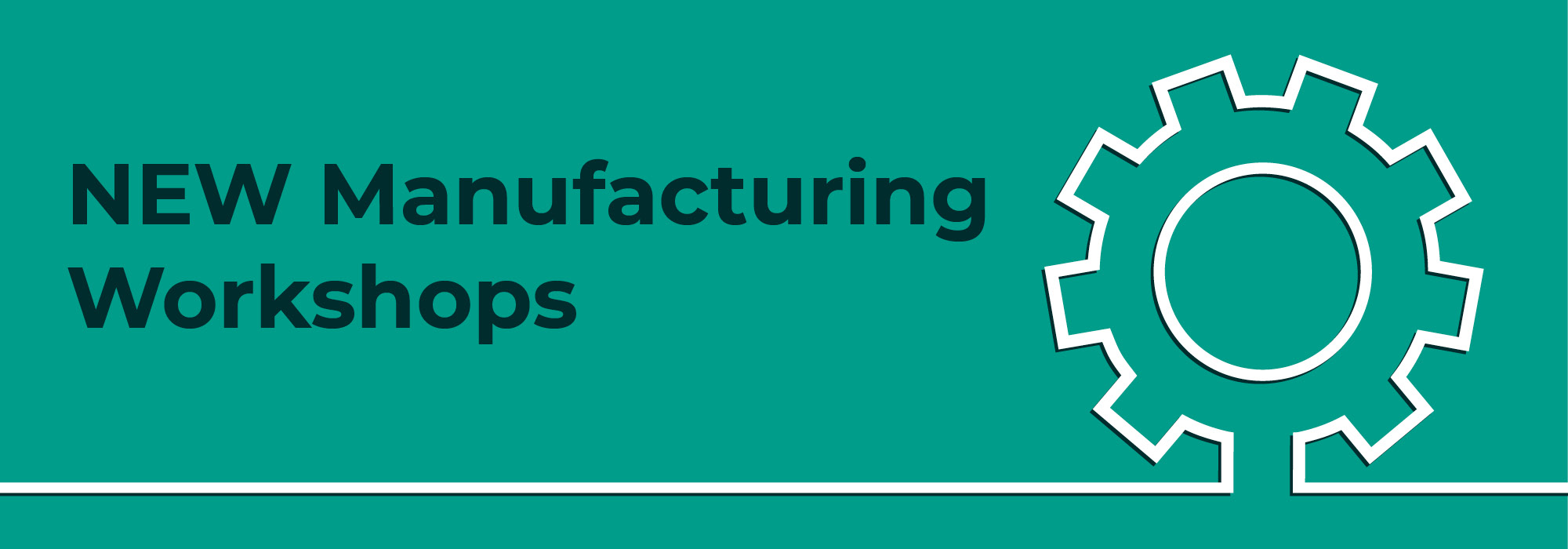 New Manufacturing Workshops