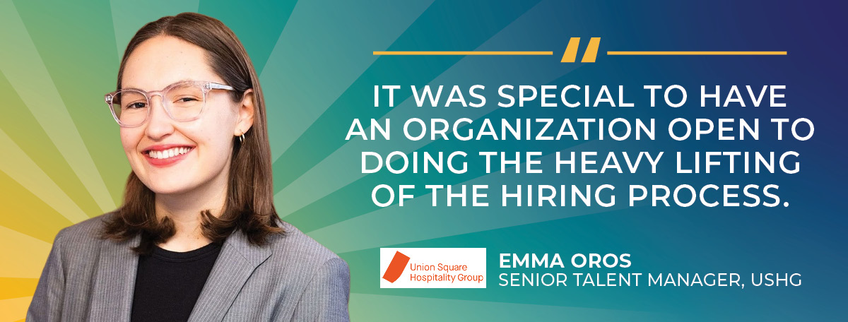 It was special to have an organization open to doing heavy lifting of the hiring process