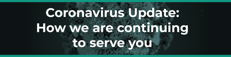 Coronavirus Update How We Are Continuing to Serve You